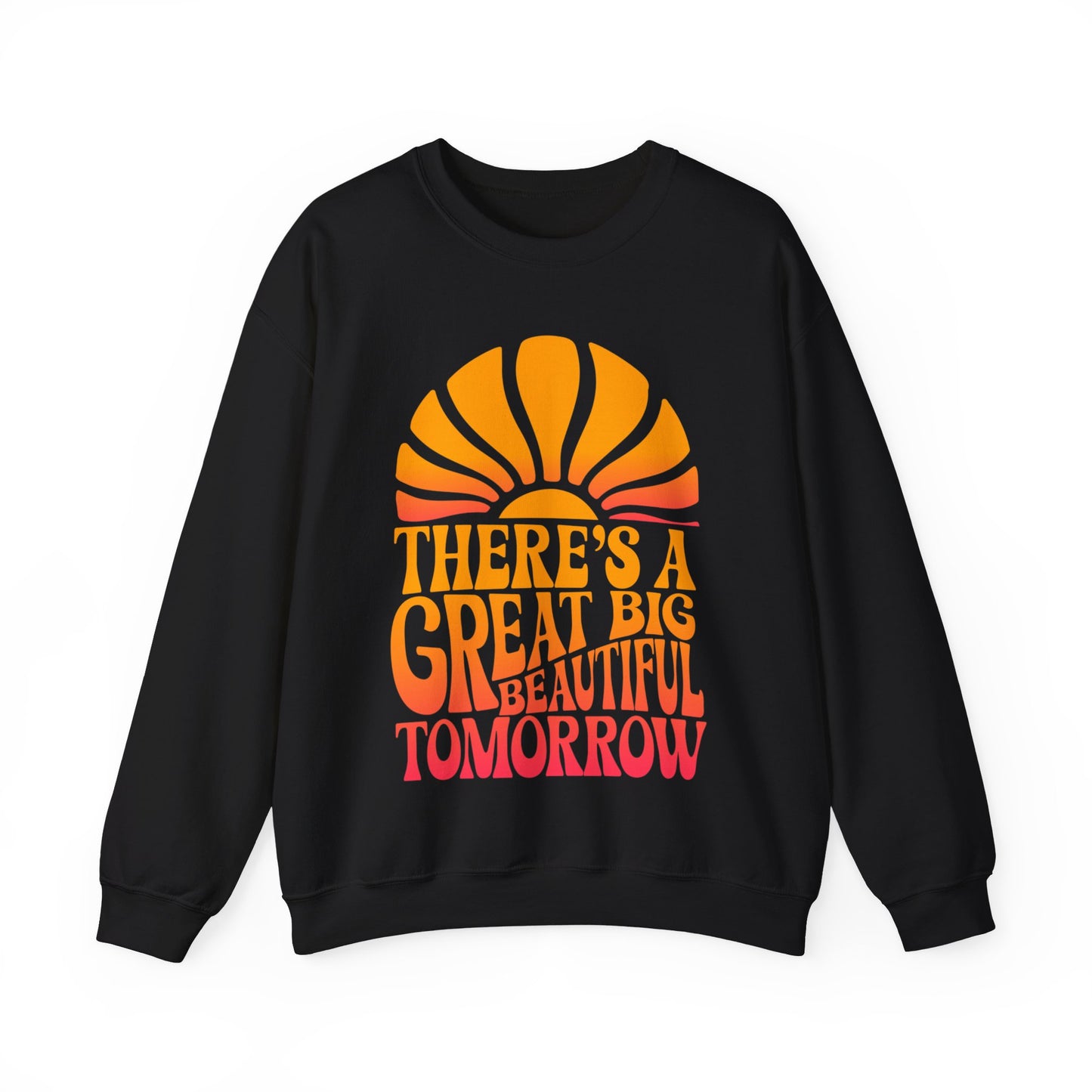 There's A Great Big Beautiful Tomorrow - Adult Crewneck Sweatshirt