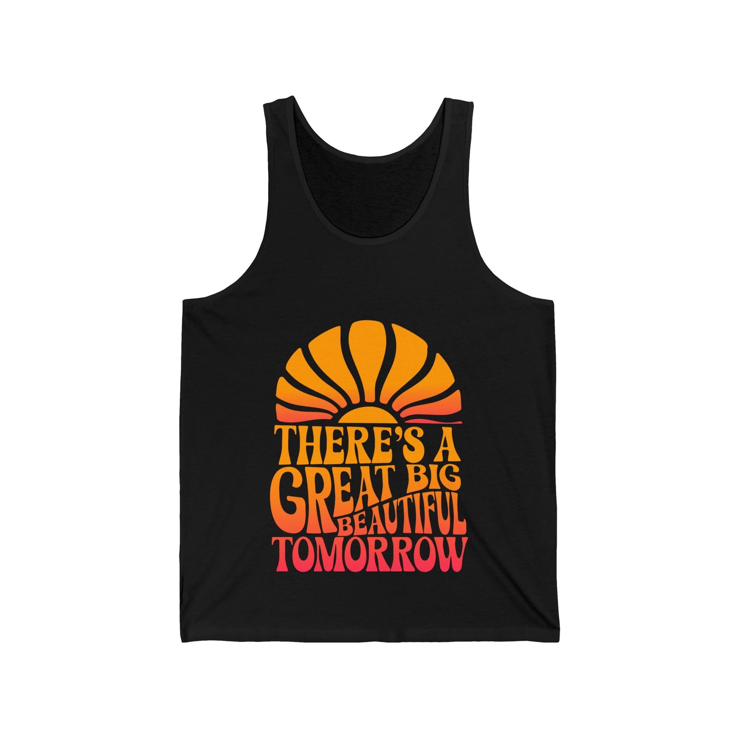 There's A Great Big Beautiful Tomorrow - Unisex Tank Top