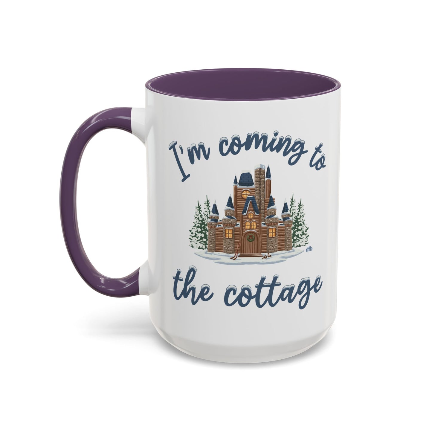 Snowy Cabin Castle I'm Coming to the Cottage - Mug, 11oz and 15oz