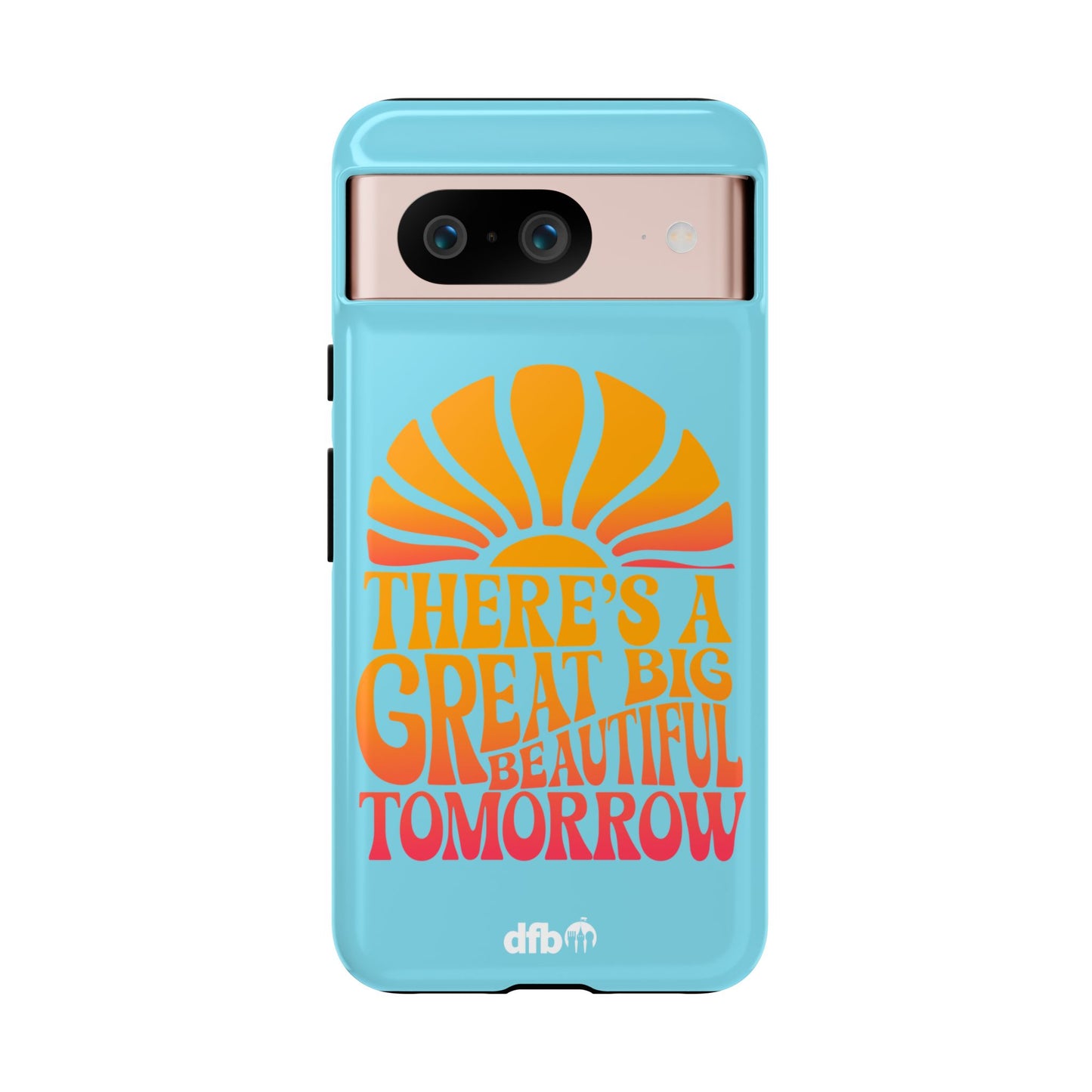 There's A Great Big Beautiful Tomorrow - Samsung Galaxy & Google Pixel Phone Case