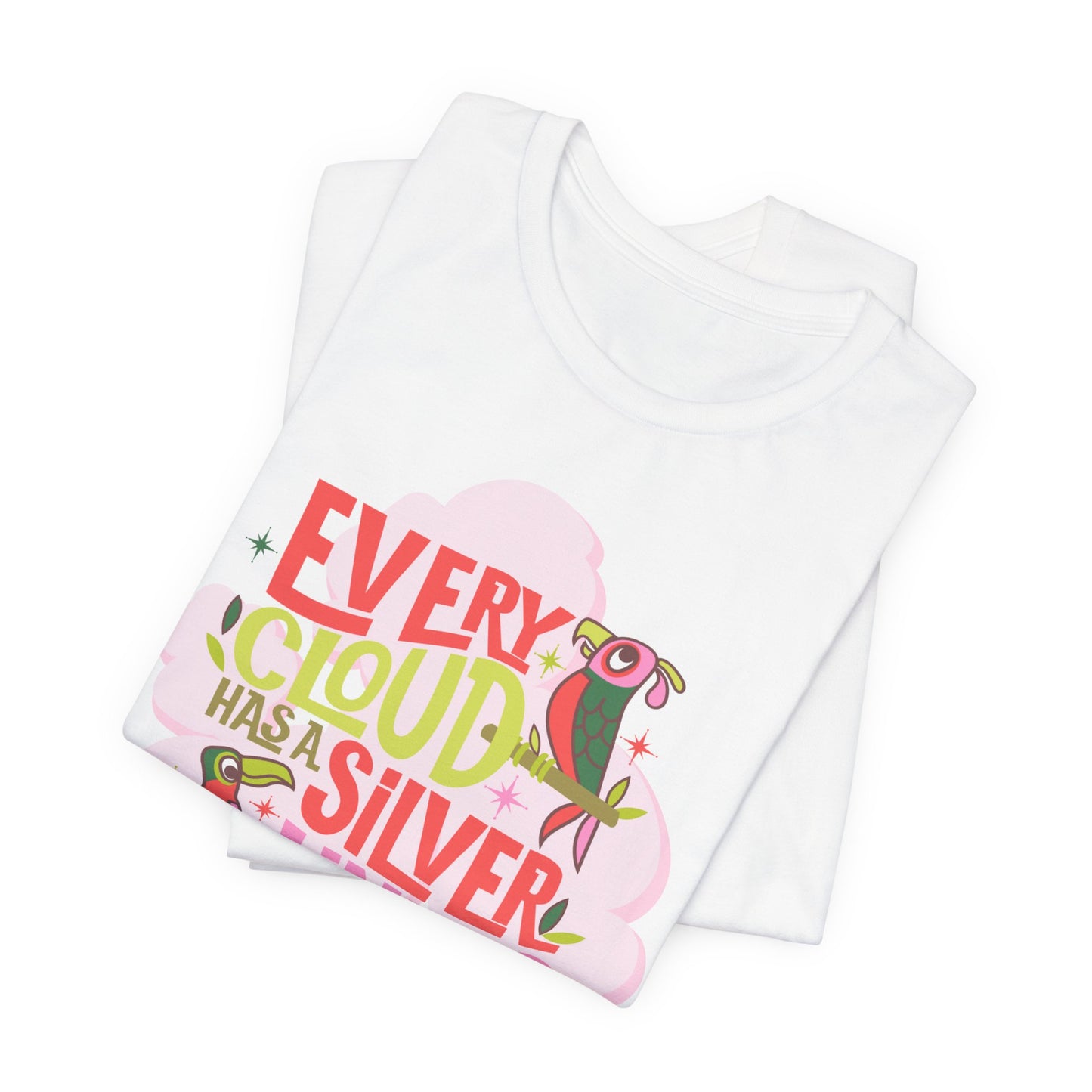 LIMITED EDITION Every Cloud Has a Silver Lining - Adult Tee Shirt