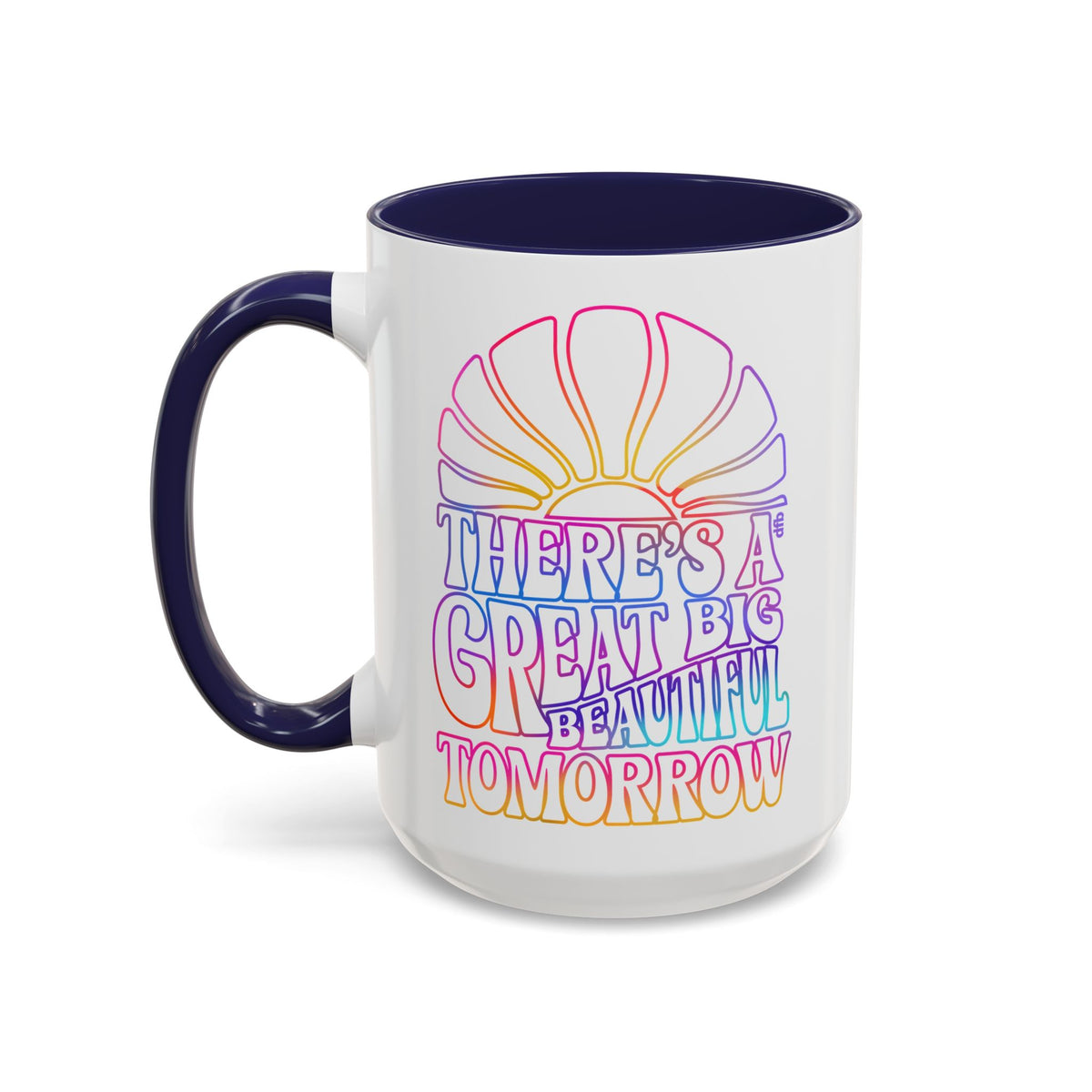 LIMITED EDITION Great Big Beautiful Tomorrow - Mug, 11oz and 15oz