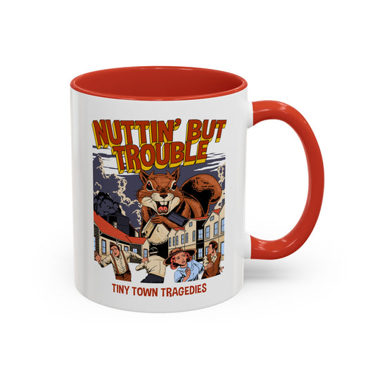 Nuttin But Trouble, Tiny Town Tragedies - Accent Coffee Mug, 11oz