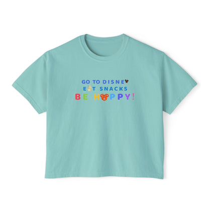 Go to Disney, Eat Snacks, Be Happy - Women's Boxy Tee