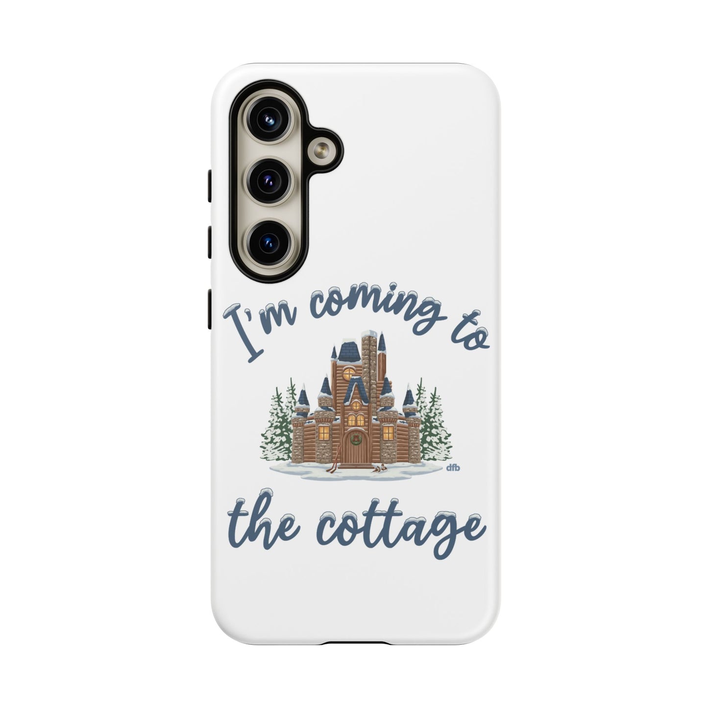 Snowy Cabin Castle I'm Coming to the Cottage - Samsung Galaxy & Google Pixel Phone Case