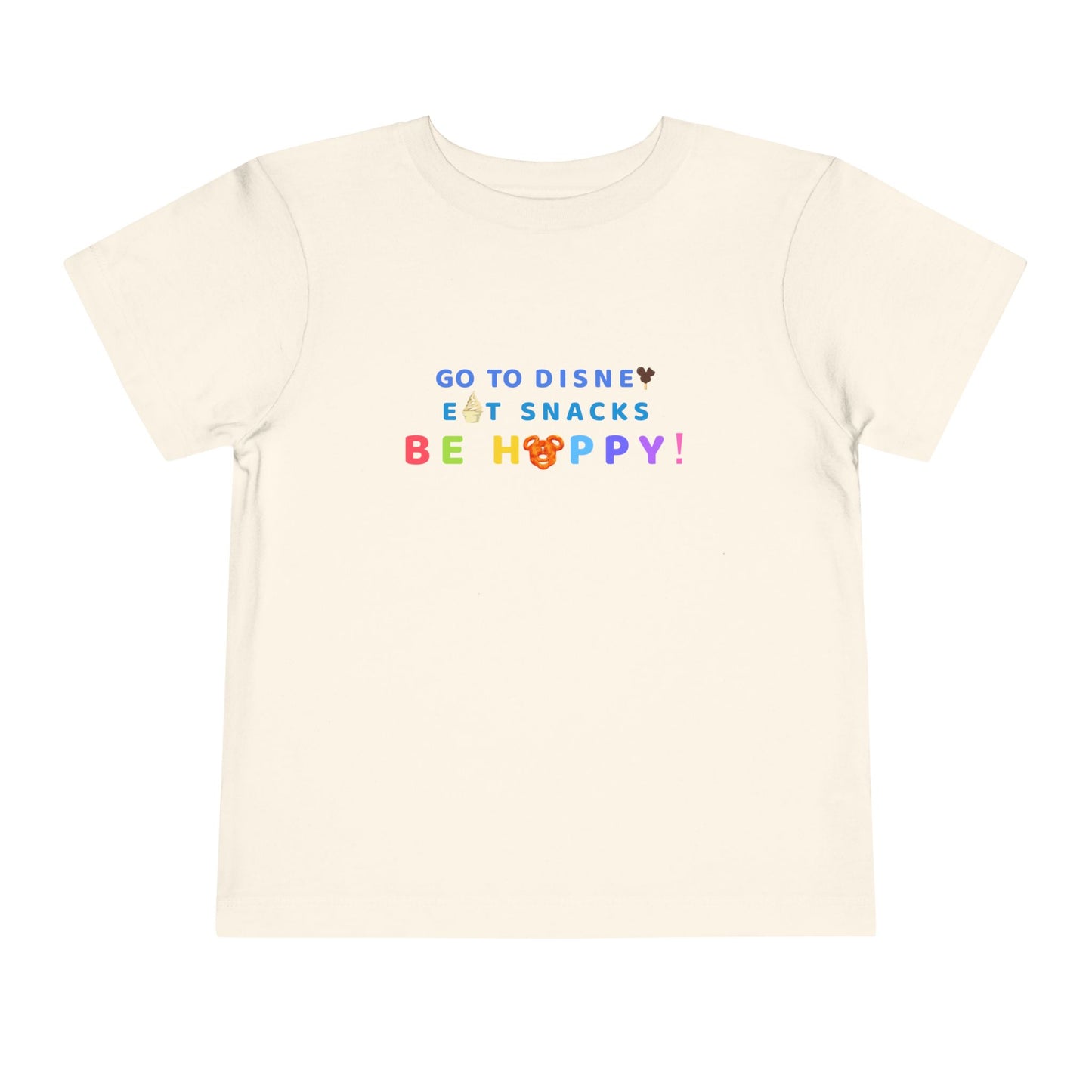 Go to Disney, Eat Snacks, Be Happy - Toddler T-shirt