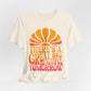 There's A Great Big Beautiful Tomorrow - Adult T Shirt