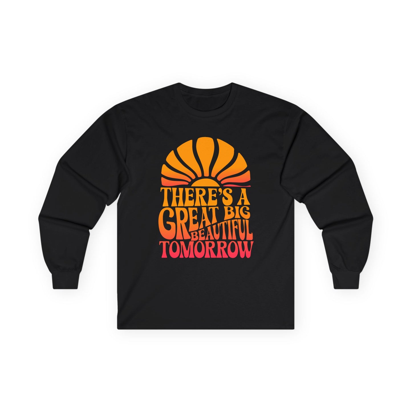 There's A Great Big Beautiful Tomorrow - Long Sleeve Tee