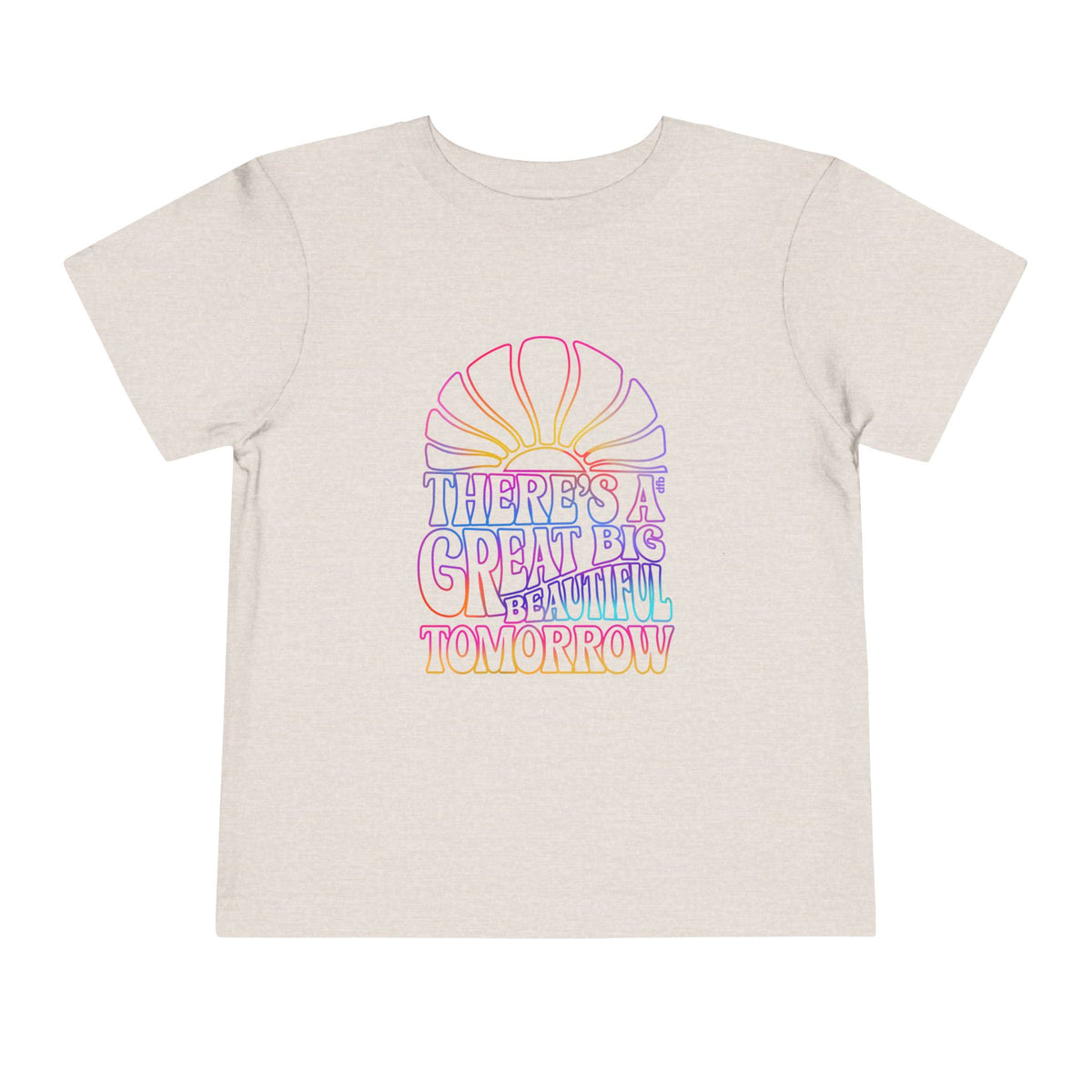 LIMITED EDITION Great Big Beautiful Tomorrow -  Toddler Tee
