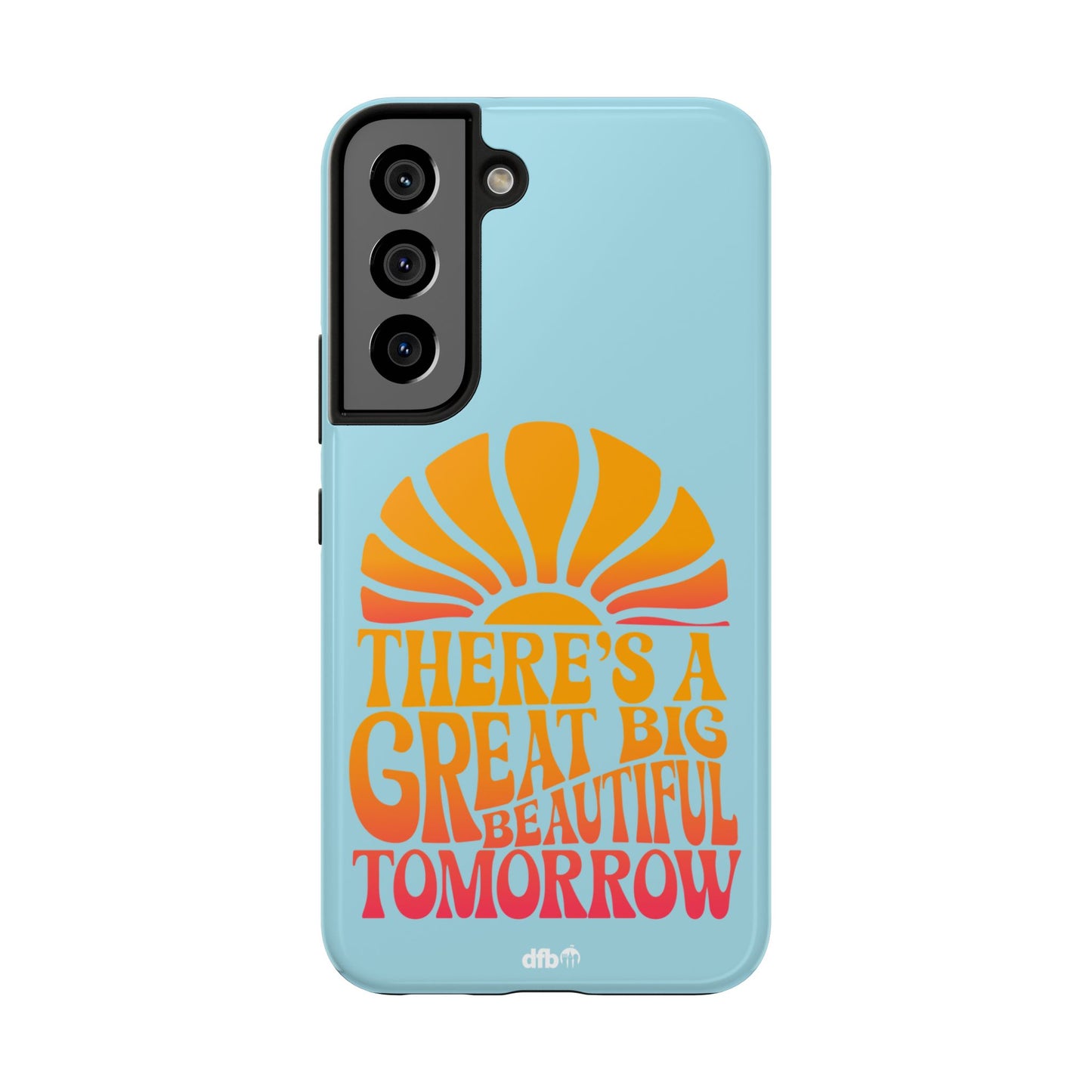 There's A Great Big Beautiful Tomorrow - Samsung Phone Case