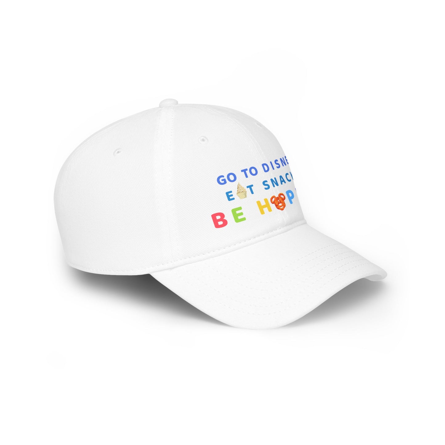 Go to Disney, Eat Snacks, Be Happy - Low Profile Baseball Cap