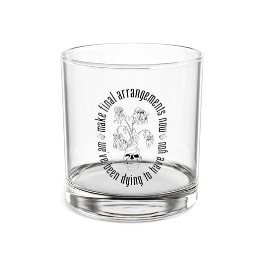 We've Been Dying to Have You - Rocks Glass, 10oz