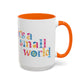 it's a small world - Mug, 11oz and 15oz