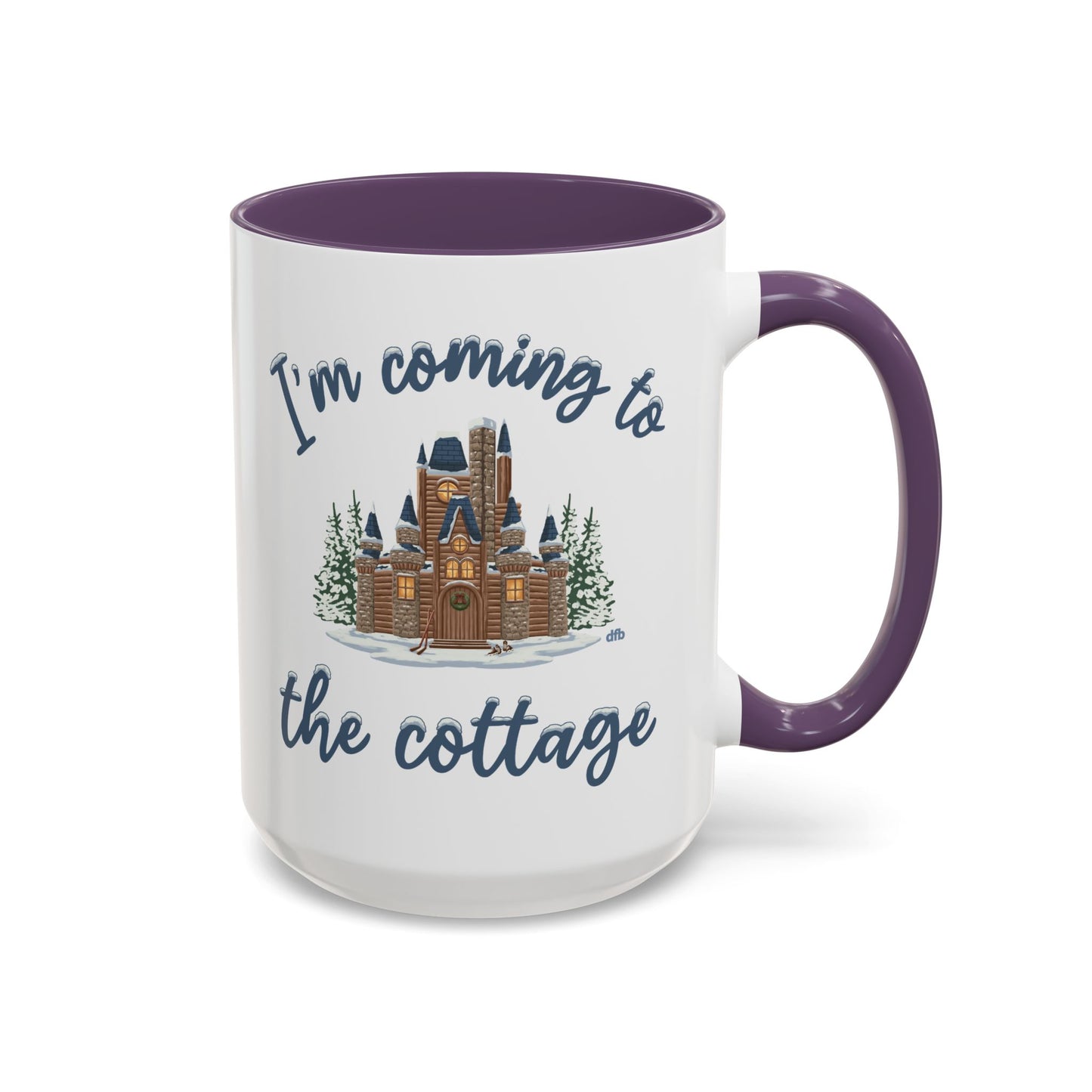 Snowy Cabin Castle I'm Coming to the Cottage - Mug, 11oz and 15oz