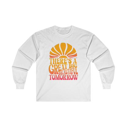 There's A Great Big Beautiful Tomorrow - Long Sleeve Tee