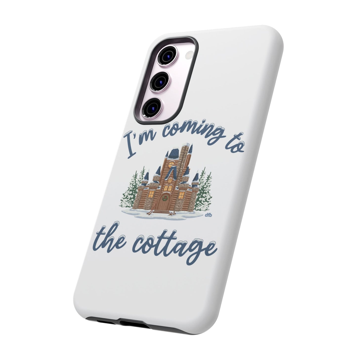 Snowy Cabin Castle I'm Coming to the Cottage - Samsung Galaxy & Google Pixel Phone Case