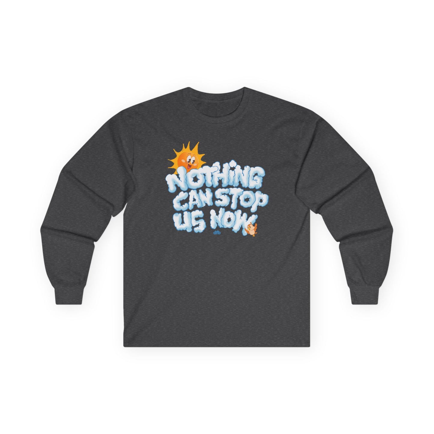 Nothing Can Stop Us Now - Long Sleeve Tee