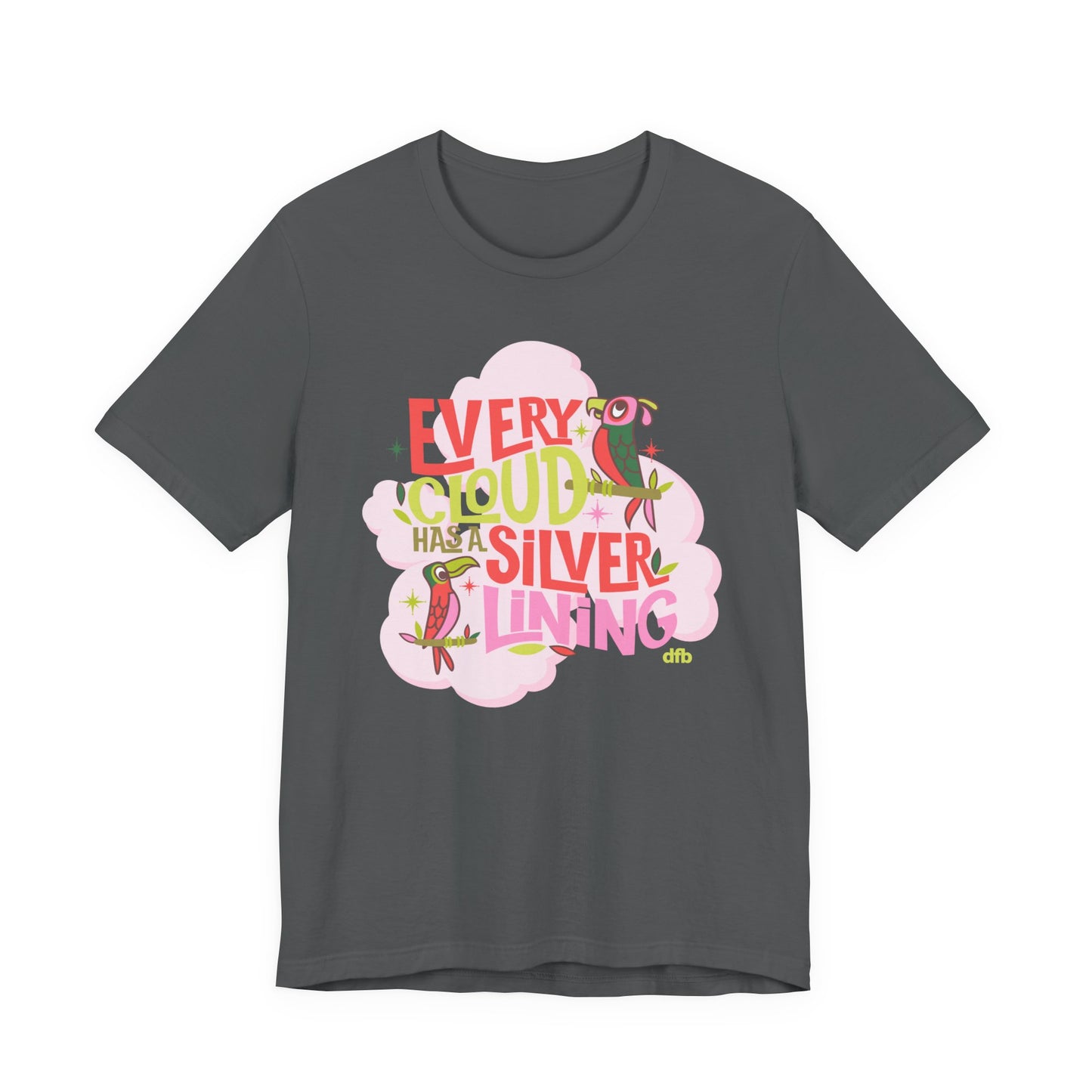LIMITED EDITION Every Cloud Has a Silver Lining - Adult Tee Shirt