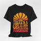 There's A Great Big Beautiful Tomorrow - Adult T Shirt