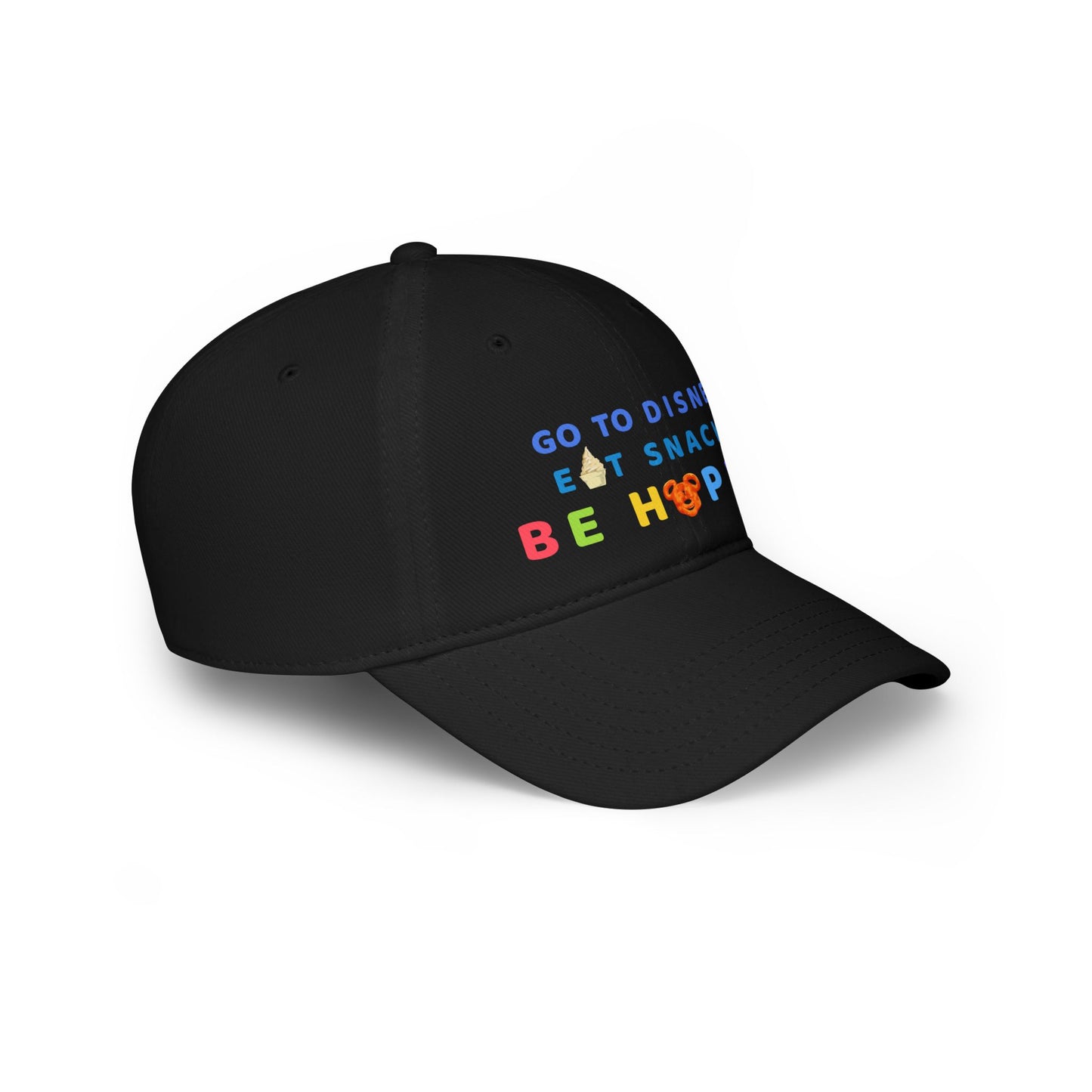 Go to Disney, Eat Snacks, Be Happy - Low Profile Baseball Cap