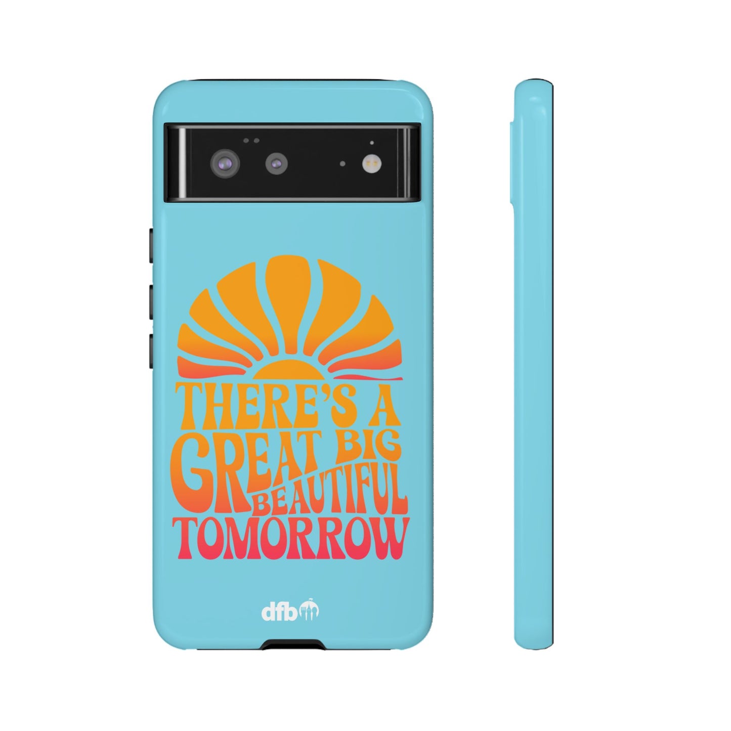 There's A Great Big Beautiful Tomorrow - Samsung Galaxy & Google Pixel Phone Case