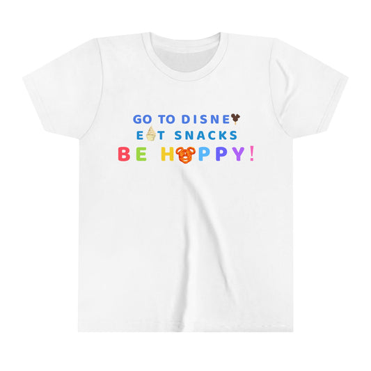 Go to Disney, Eat Snacks, Be Happy - Youth Short Sleeve Tee Shirt