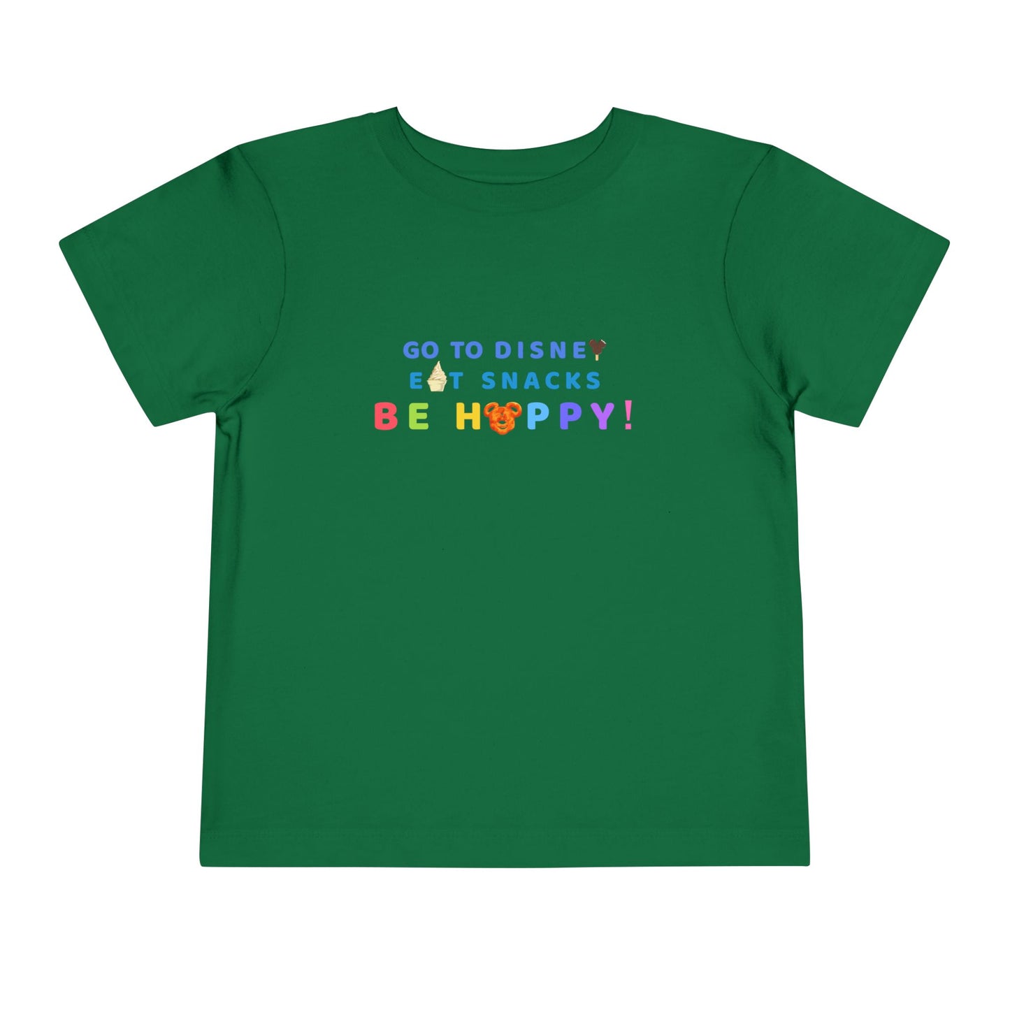 Go to Disney, Eat Snacks, Be Happy - Toddler T-shirt