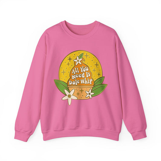 All You Need Is Dole Whip - Adult Crewneck Sweatshirt