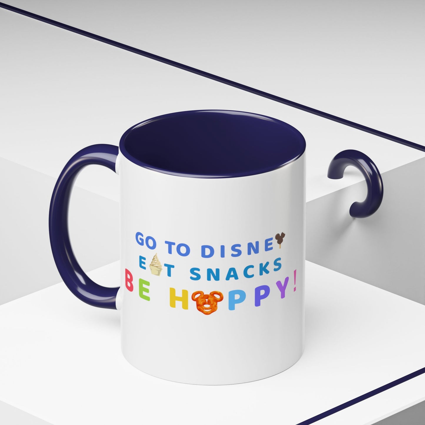 Go to Disney, Eat Snacks, Be Happy - Mug, 11oz