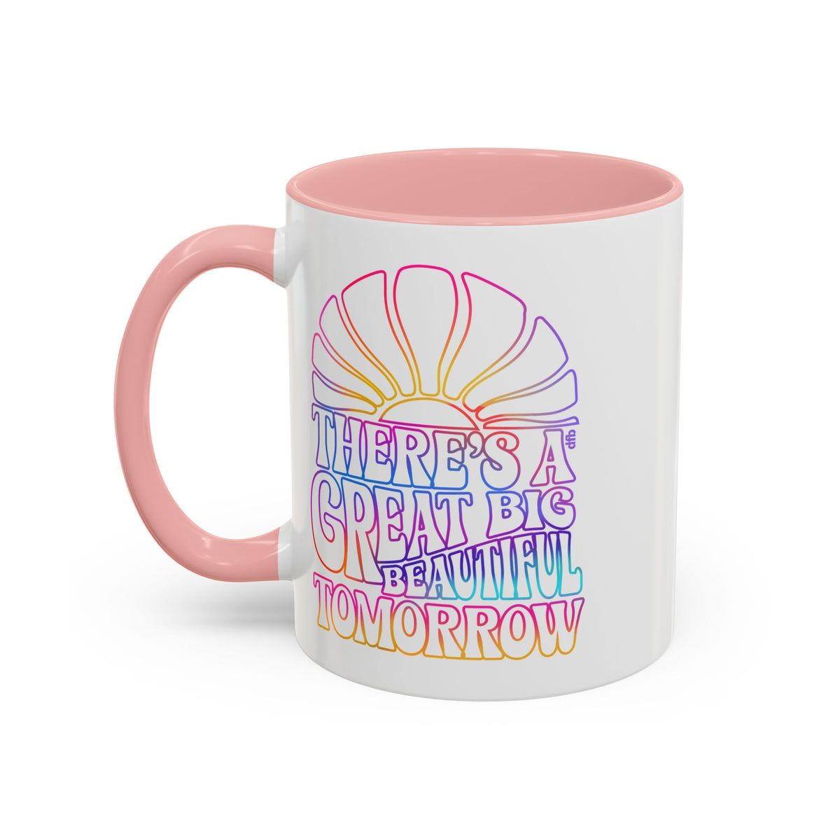 LIMITED EDITION Great Big Beautiful Tomorrow - Mug, 11oz and 15oz