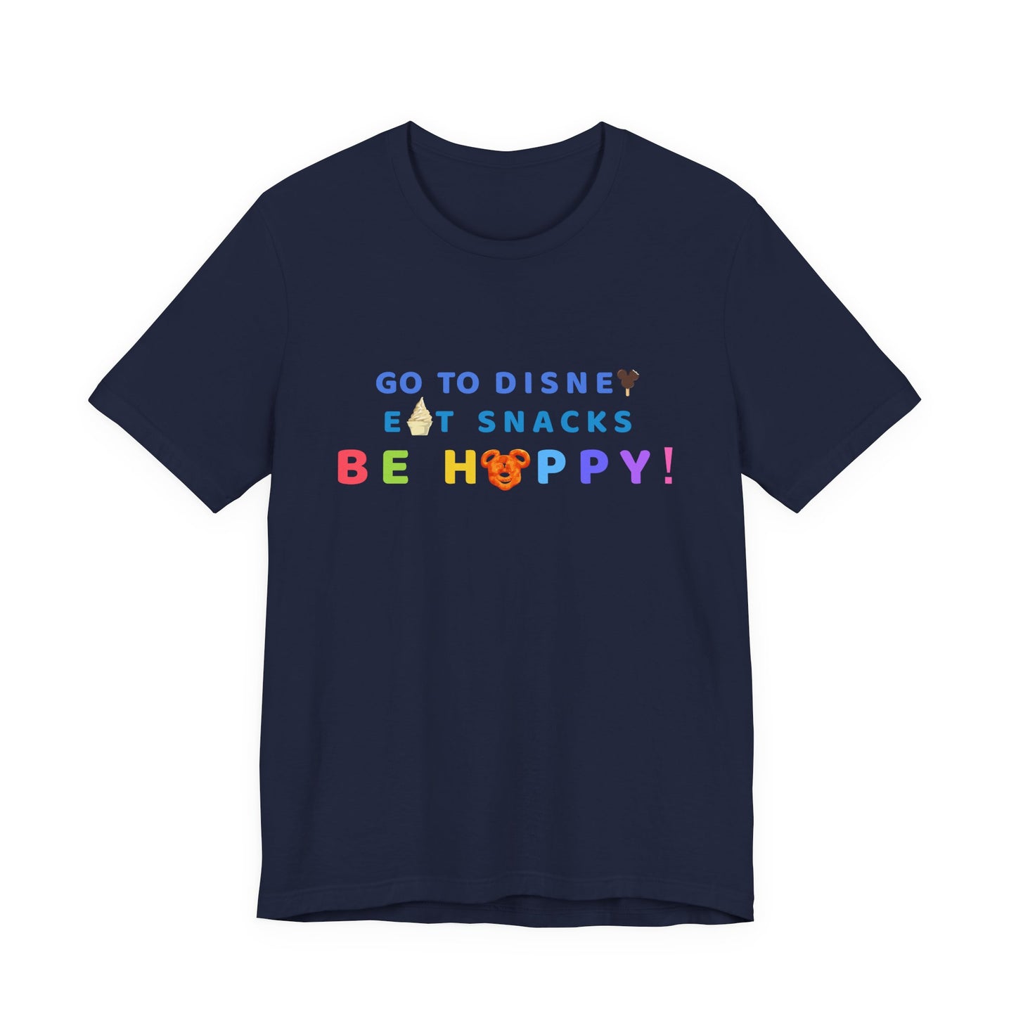 Go to Disney, Eat Snacks, Be Happy - Adult Tee Shirt