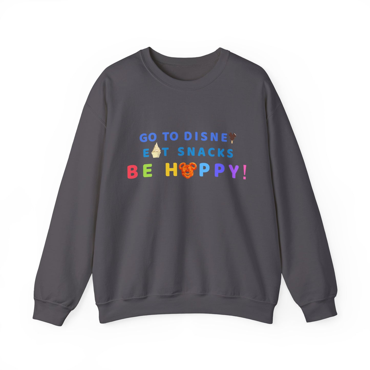 Go to Disney, Eat Snacks, Be Happy - Adult Crewneck Sweatshirt