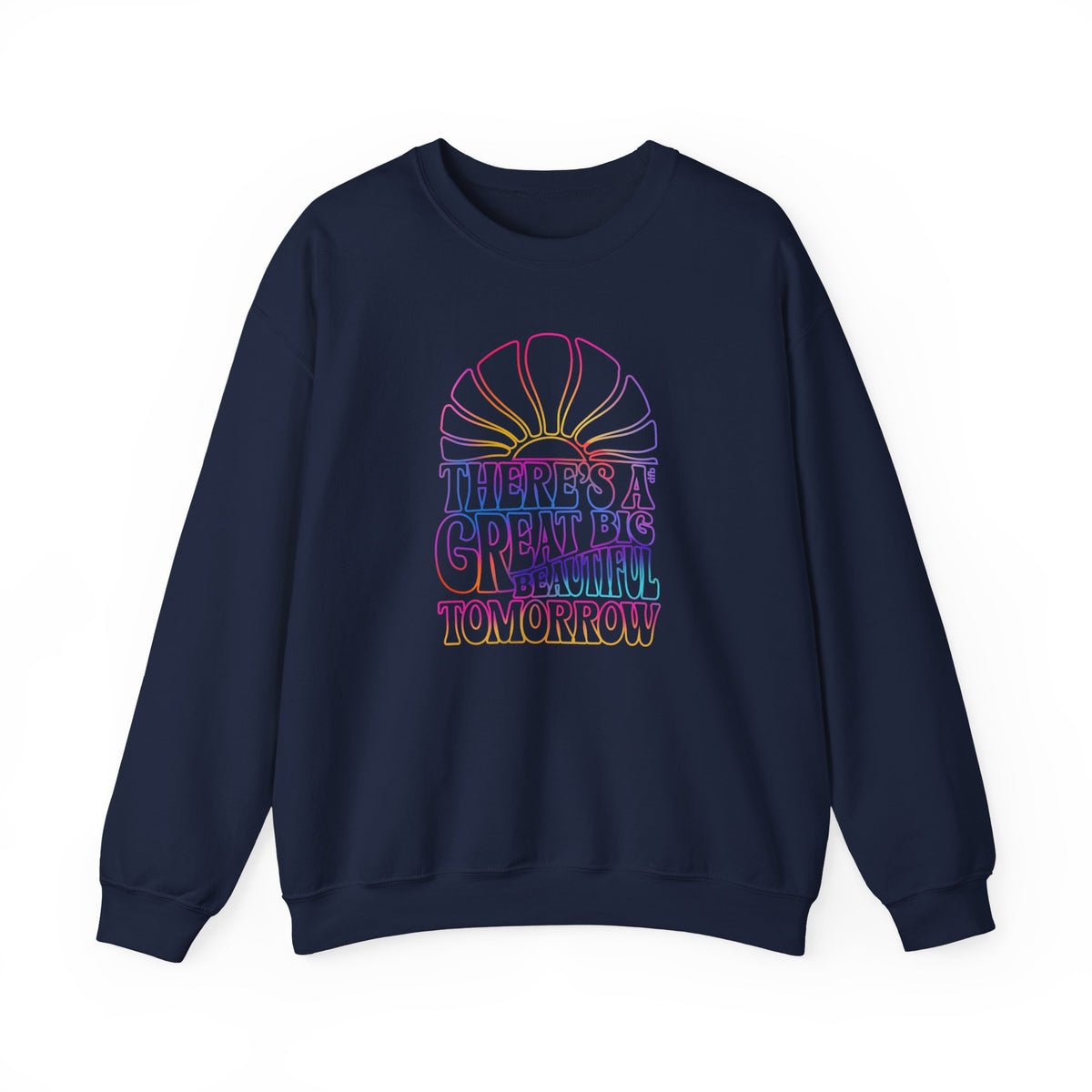 LIMITED EDITION Great Big Beautiful Tomorrow  - Adult Crewneck Sweatshirt