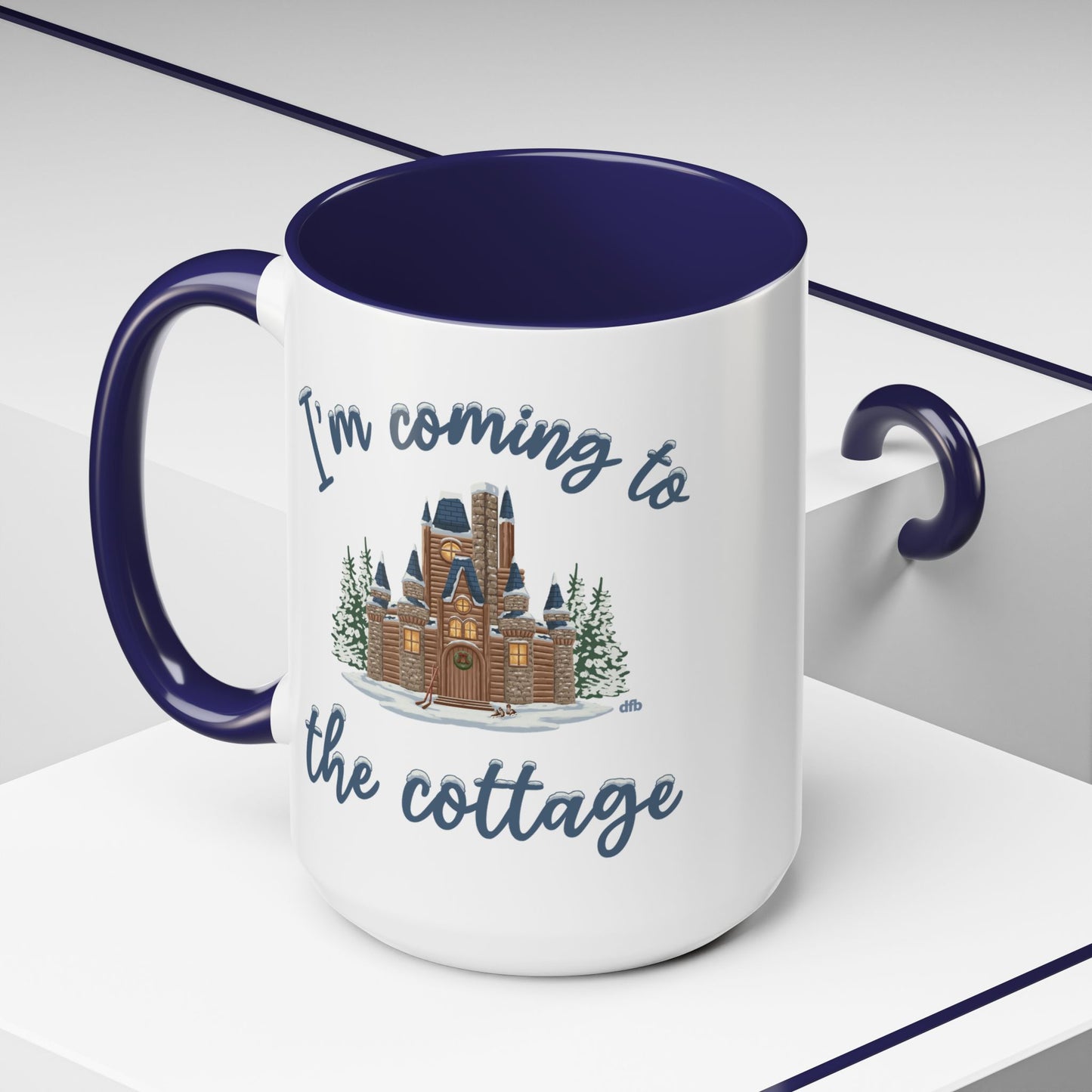 Snowy Cabin Castle I'm Coming to the Cottage - Mug, 11oz and 15oz