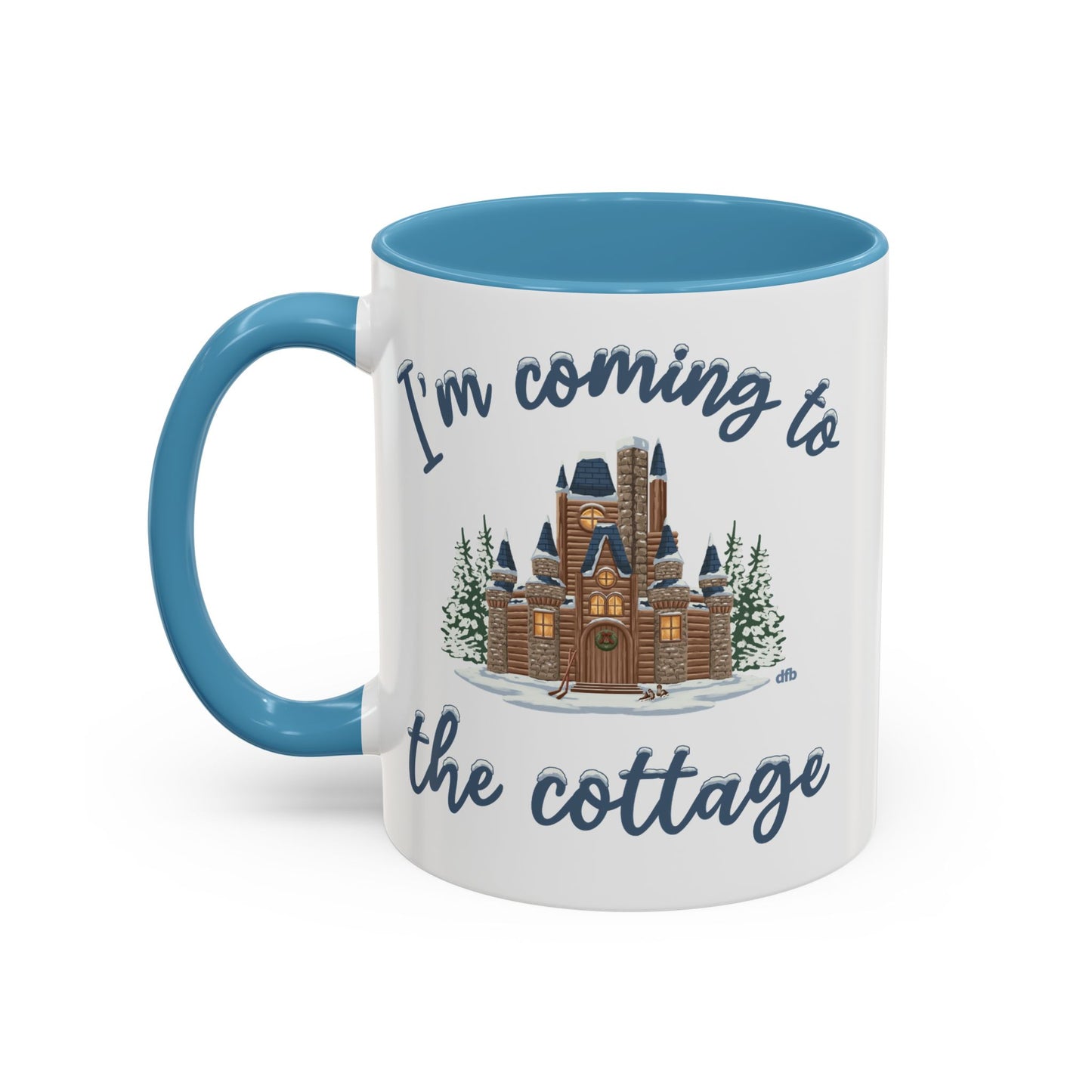 Snowy Cabin Castle I'm Coming to the Cottage - Mug, 11oz and 15oz