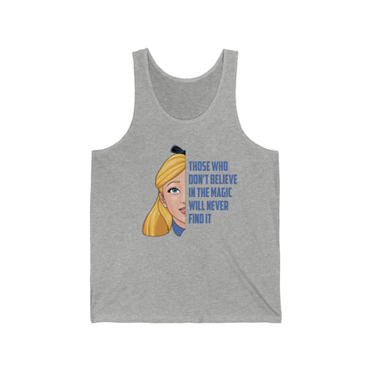 Alice in Wonderland Quote - Those Who Don't Believe in the Magic Will Never Find It - Unisex Jersey Tank