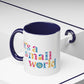 it's a small world - Mug, 11oz and 15oz