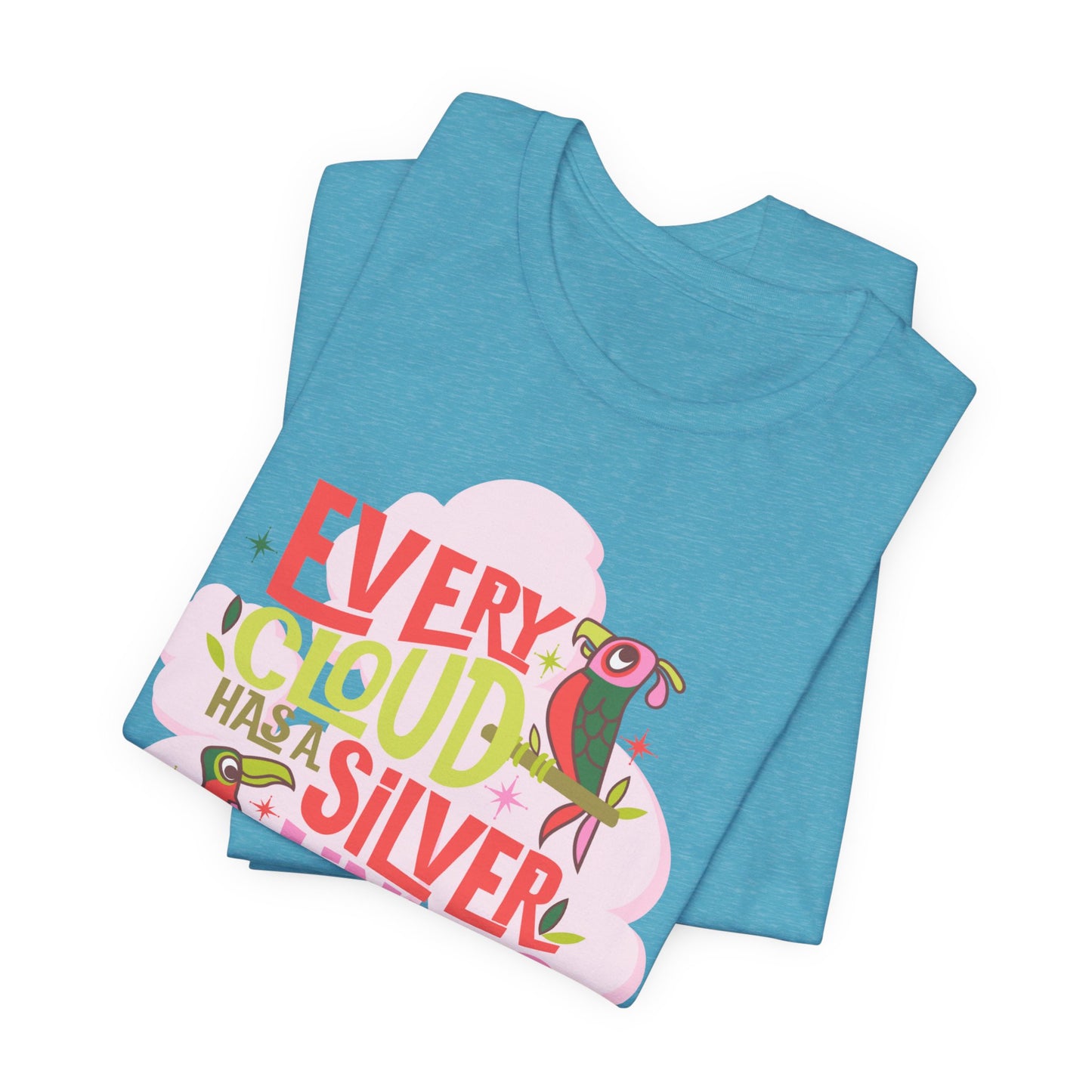 LIMITED EDITION Every Cloud Has a Silver Lining - Adult Tee Shirt