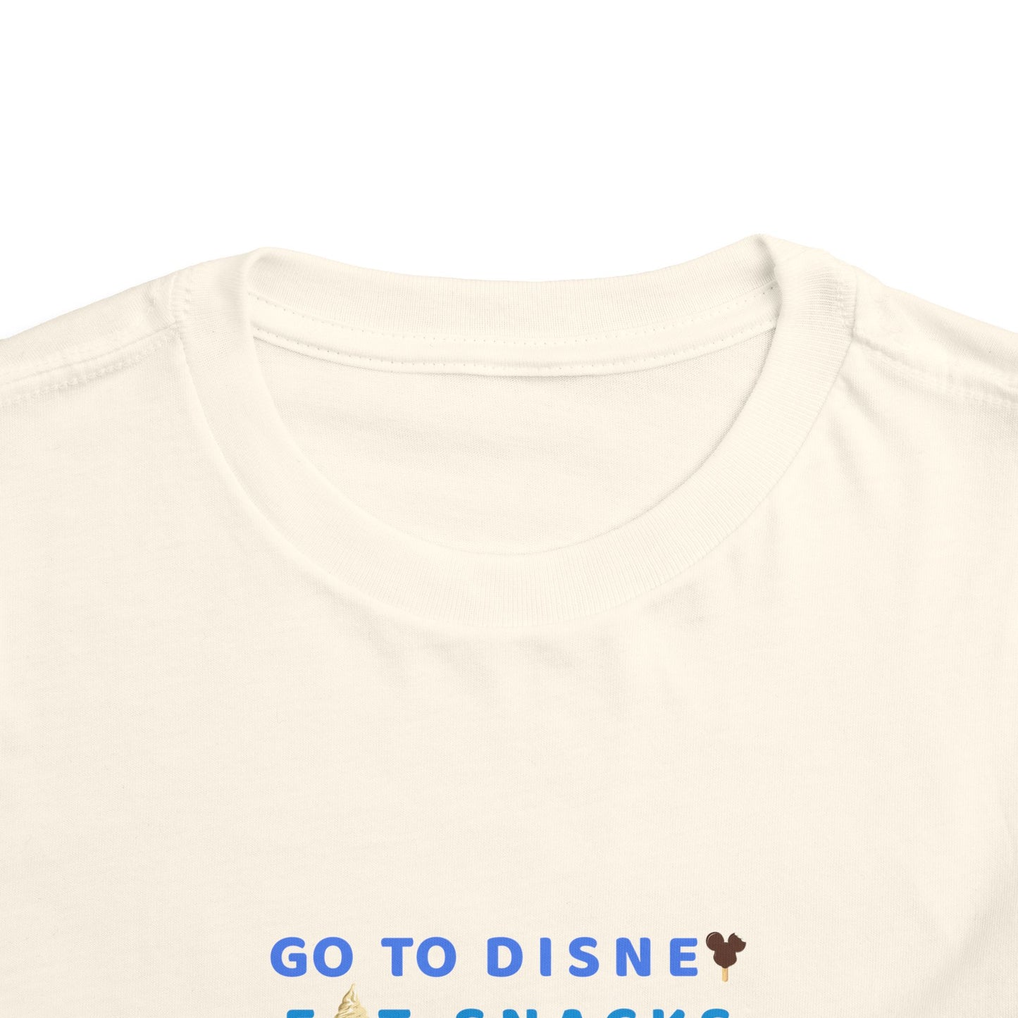 Go to Disney, Eat Snacks, Be Happy - Toddler T-shirt