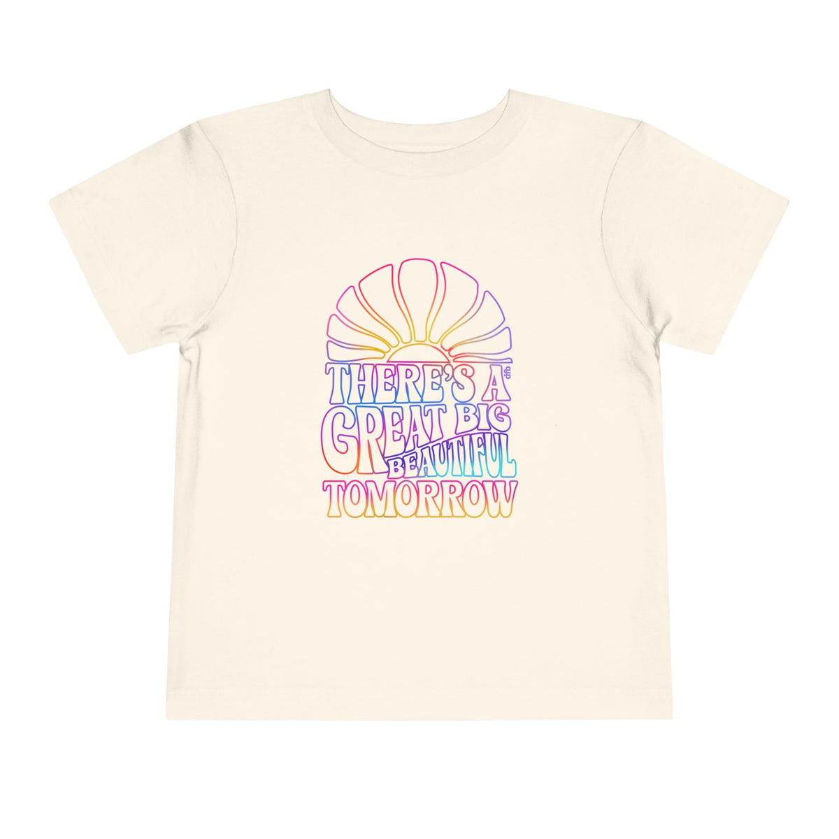 LIMITED EDITION Great Big Beautiful Tomorrow -  Toddler Tee