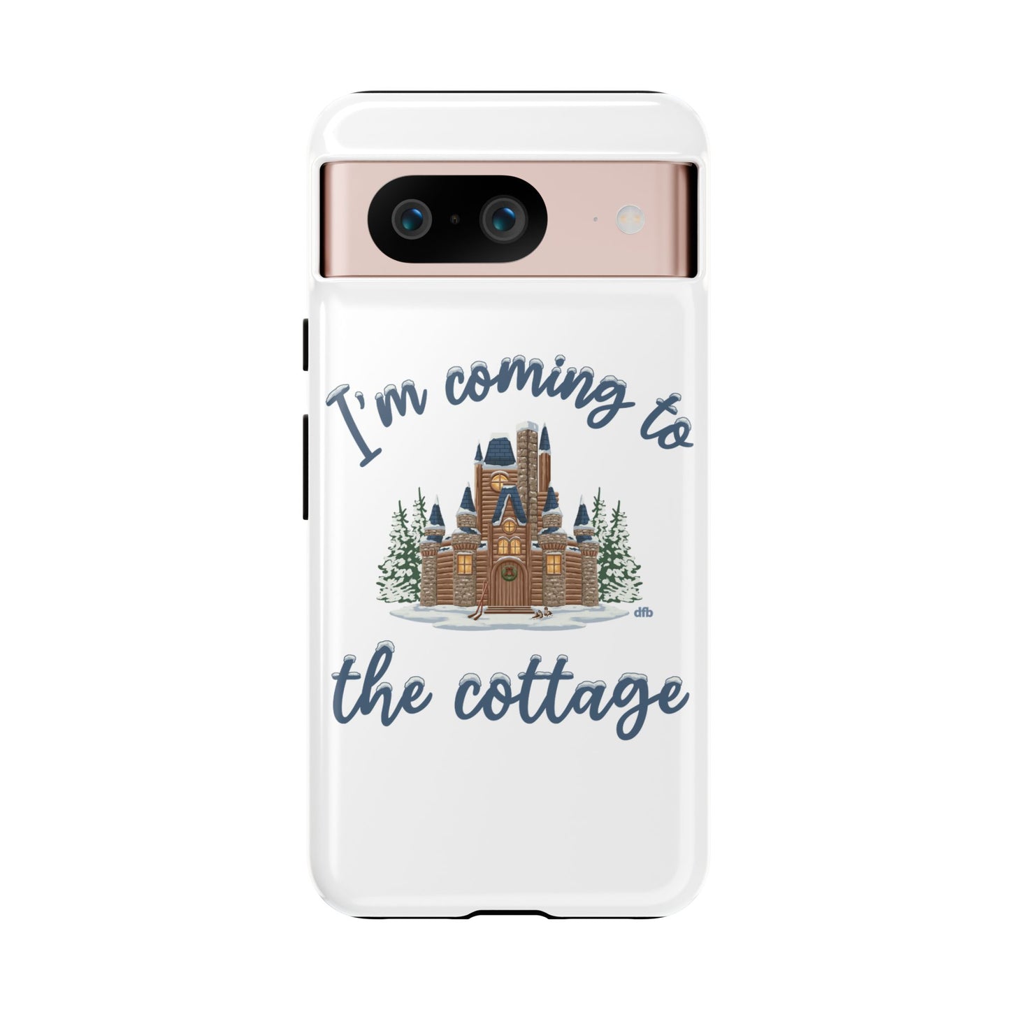 Snowy Cabin Castle I'm Coming to the Cottage - Samsung Galaxy & Google Pixel Phone Case