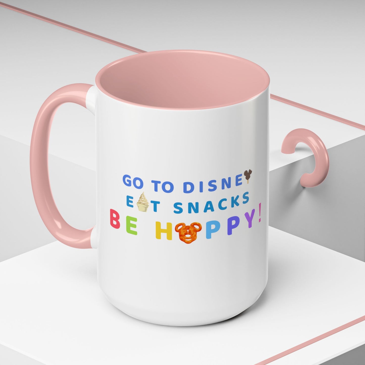 Go to Disney, Eat Snacks, Be Happy - Mug, 11oz