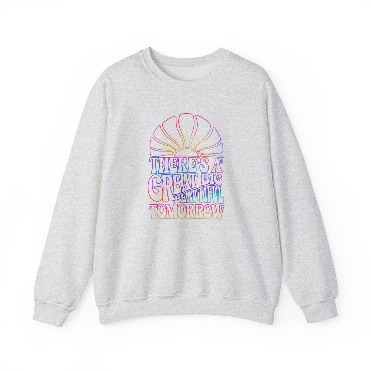 LIMITED EDITION Great Big Beautiful Tomorrow  - Adult Crewneck Sweatshirt