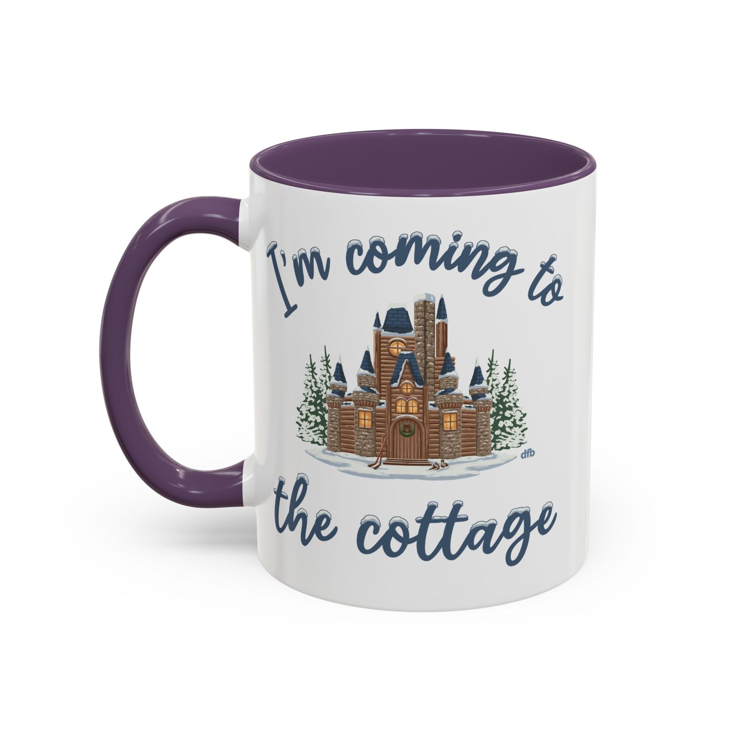 Snowy Cabin Castle I'm Coming to the Cottage - Mug, 11oz and 15oz