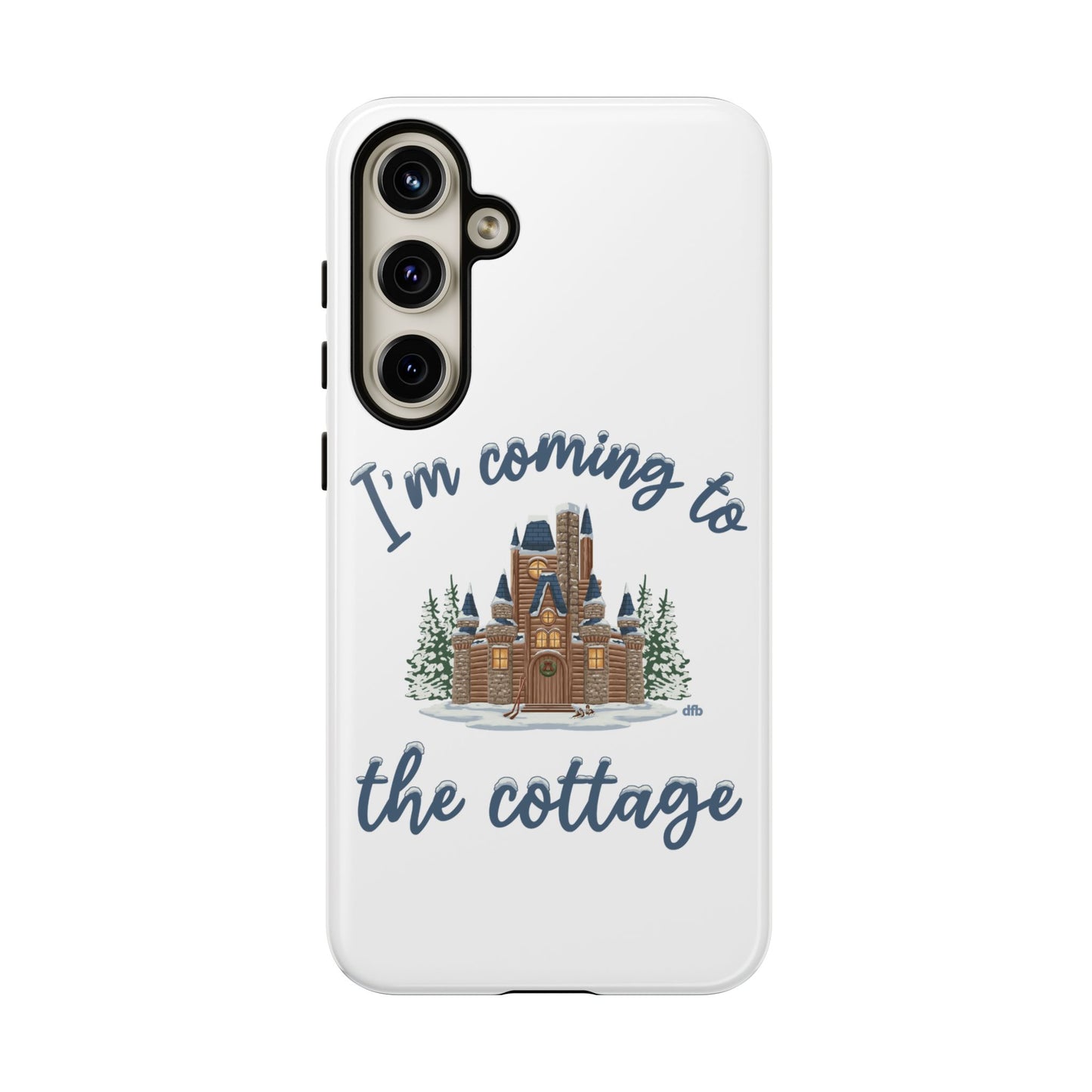 Snowy Cabin Castle I'm Coming to the Cottage - Samsung Galaxy & Google Pixel Phone Case