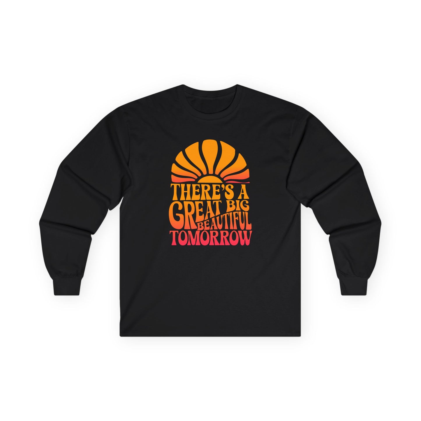 There's A Great Big Beautiful Tomorrow - Long Sleeve Tee