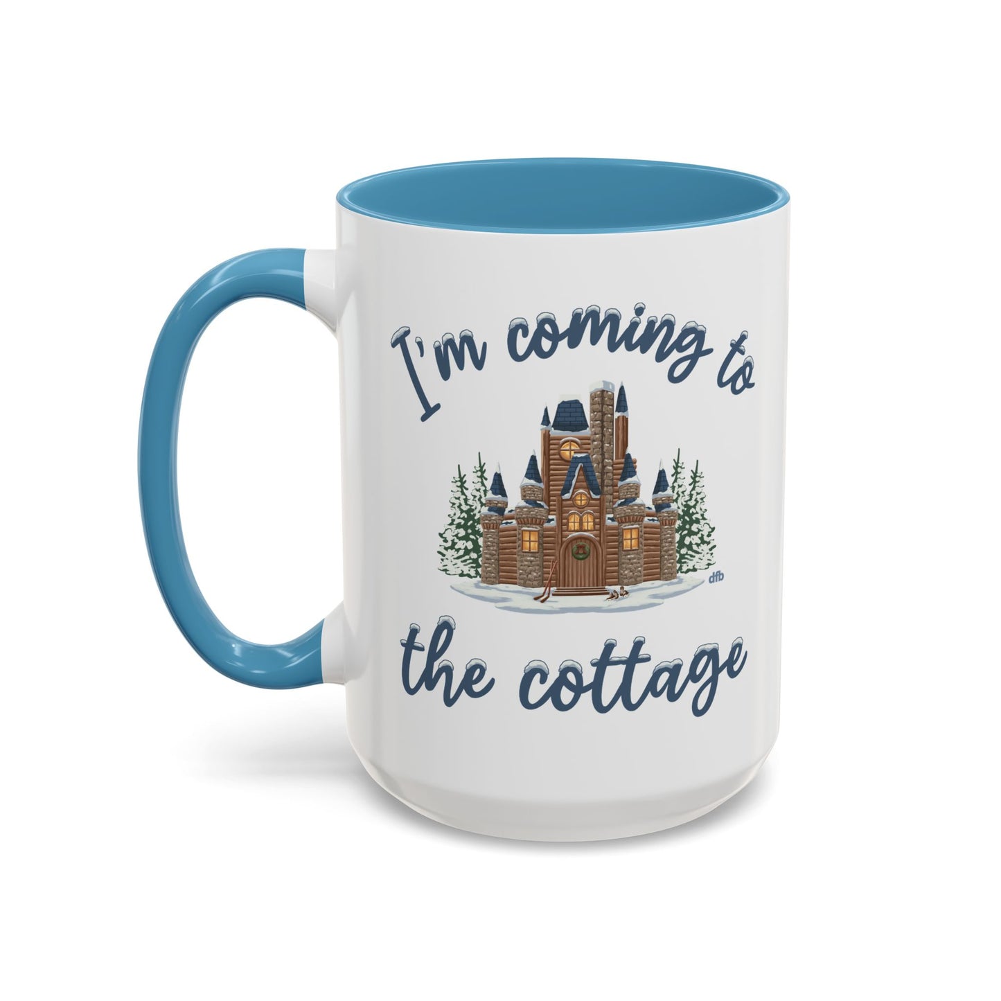 Snowy Cabin Castle I'm Coming to the Cottage - Mug, 11oz and 15oz