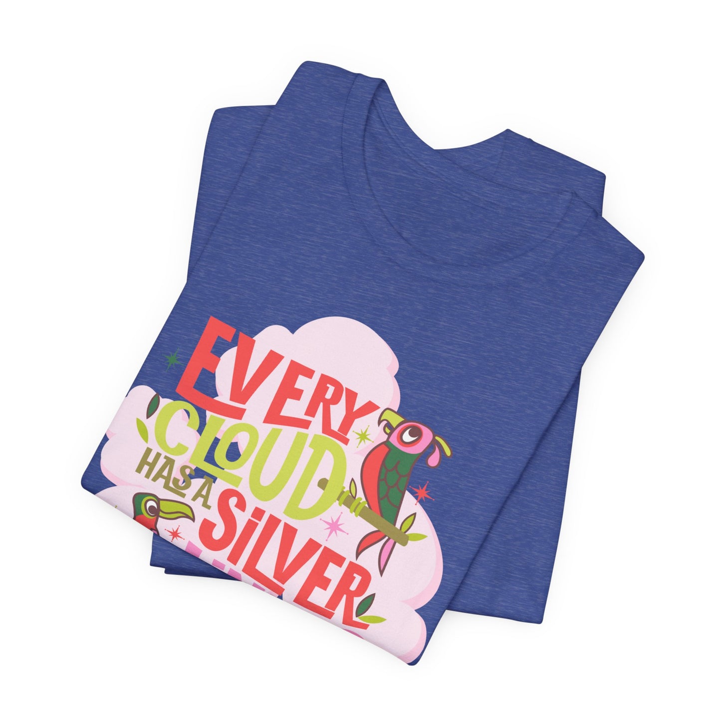 LIMITED EDITION Every Cloud Has a Silver Lining - Adult Tee Shirt