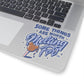 Some Things Are Worth Melting For  - Kiss-Cut Stickers