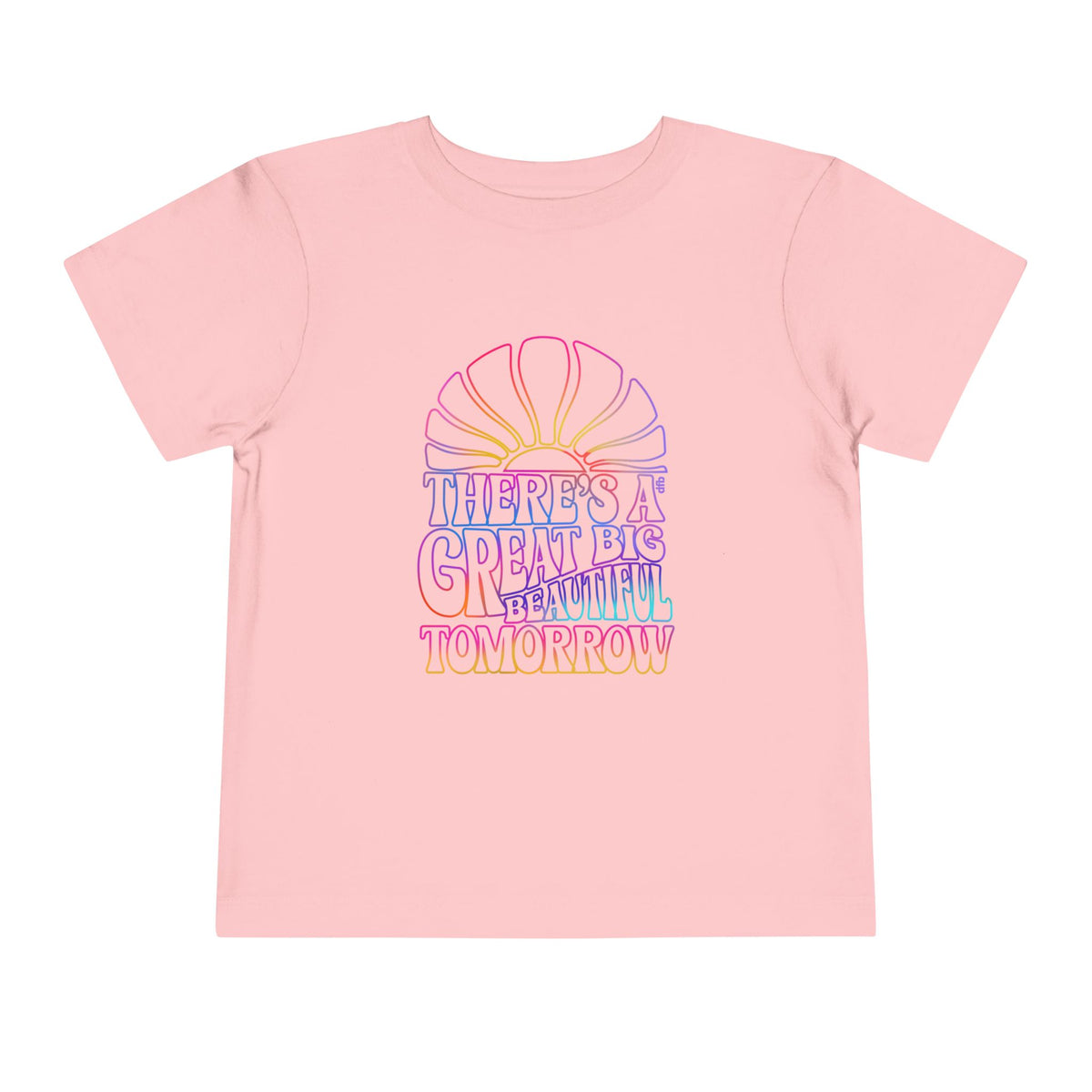 LIMITED EDITION Great Big Beautiful Tomorrow -  Toddler Tee
